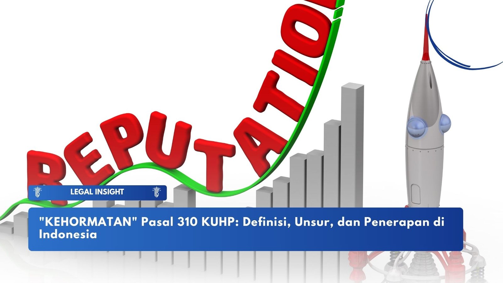 "KEHORMATAN" Pasal 310 KUHP: Definisi, Unsur, dan Penerapan di Indonesia