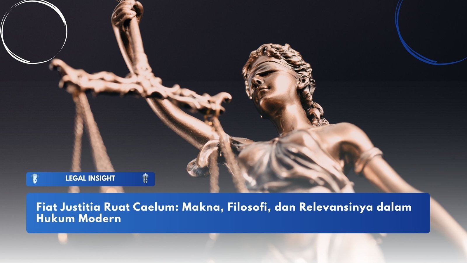 Fiat Justitia Ruat Caelum: Makna, Filosofi, dan Relevansinya dalam Hukum Modern