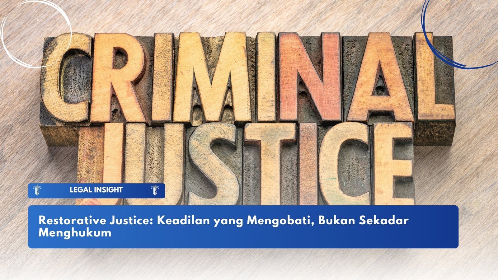 Restorative Justice: Keadilan yang Mengobati, Bukan Sekadar Menghukum